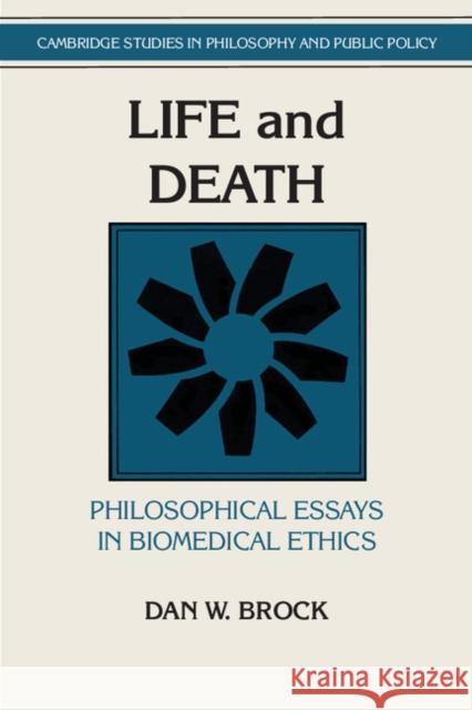 Life and Death: Philosophical Essays in Biomedical Ethics Brock, Dan W. 9780521428330 Cambridge University Press - książka