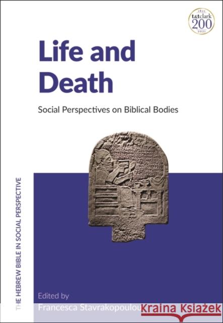 Life and Death: Social Perspectives on Biblical Bodies Francesca Stavrakopoulou 9780567699329 Bloomsbury Publishing PLC - książka