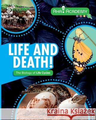 Life and Death! The Biology of Life Cycles Izzi Howell 9780716673323 World Book - książka