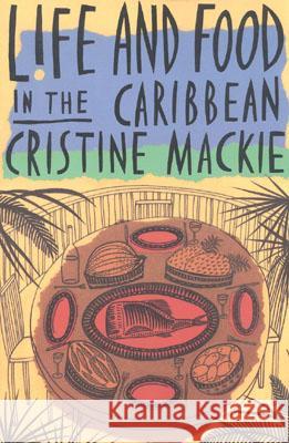 Life and Food in the Caribbean Christine Mackle Christine MacKie Cristine MacKie 9781561310647 New Amsterdam Books - książka