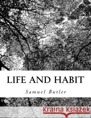Life and Habit Samuel Butler 9781725935242 Createspace Independent Publishing Platform - książka