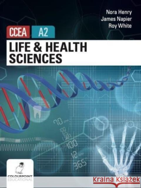 Life and Health Sciences for CCEA A2 Level Nora Henry, Jame Napier 9781780732459 Colourpoint Creative Ltd - książka