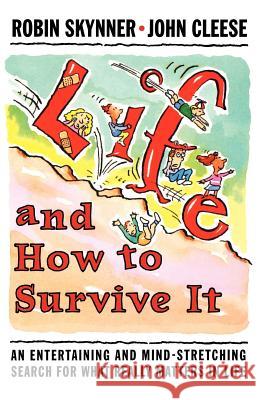 Life and How to Survive It: An Entertaining and Mind-Stretching Search for What Really Matters in Life A. C. Robin Skynner Robin Skynner Bud Handelsman 9780393314724 W. W. Norton & Company - książka