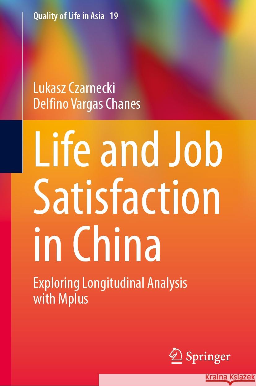 Life and Job Satisfaction in China: Exploring Longitudinal Analysis with Mplus Lukasz Czarnecki Delfino Varga 9783031486944 Springer - książka