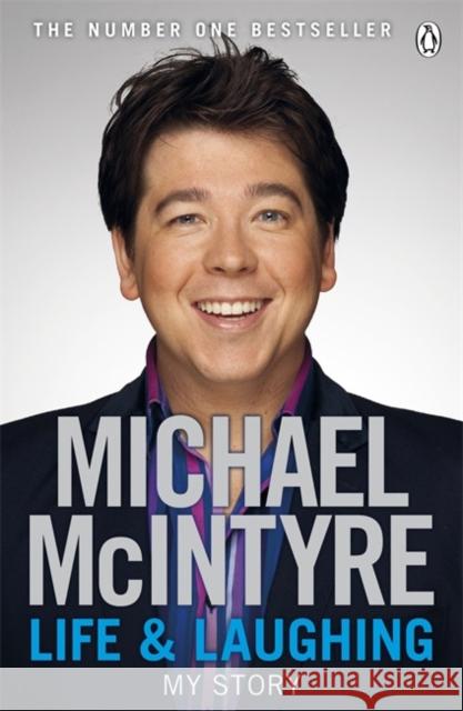 Life and Laughing: The bestselling first official autobiography from Britain’s biggest comedy star Michael McIntyre 9780141045672 Penguin Books Ltd - książka