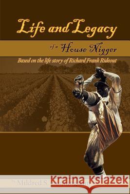 Life and Legacy of a House Nigger Mildred S. Cunningham 9781986247221 Createspace Independent Publishing Platform - książka