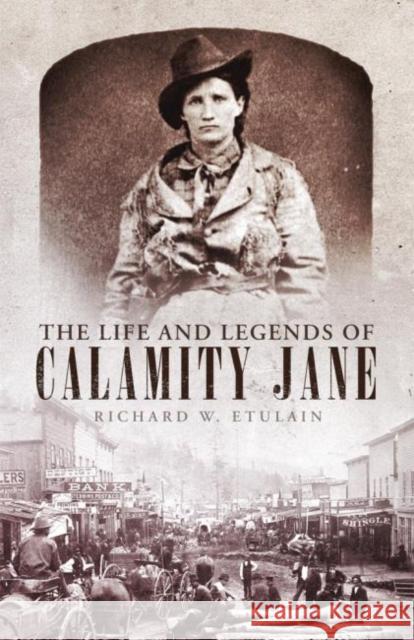 Life and Legends of Calamity Jane Etulain, Richard W. 9780806146324 University of Oklahoma Press - książka