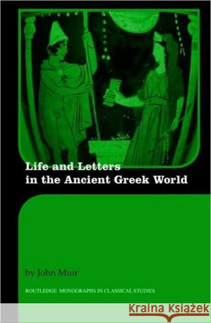 Life and Letters in the Ancient Greek World John Muir   9780415391306 Taylor & Francis - książka