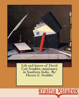 Life and letters of David Coit Scudder, missionary in Southern India . By: Horace E. Scudder Scudder, Horace E. 9781975665302 Createspace Independent Publishing Platform - książka