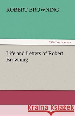 Life and Letters of Robert Browning  9783842438361 tredition GmbH - książka