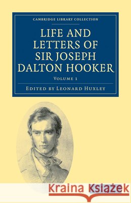 Life and Letters of Sir Joseph Dalton Hooker O.M., G.C.S.I. Joseph Dalton Hooker Leonard Huxley 9781108031004 Cambridge University Press - książka