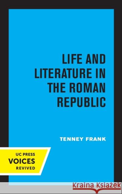 Life and Literature in the Roman Republic: Volume 7 Frank, Tenney 9780520325357 University of California Press - książka