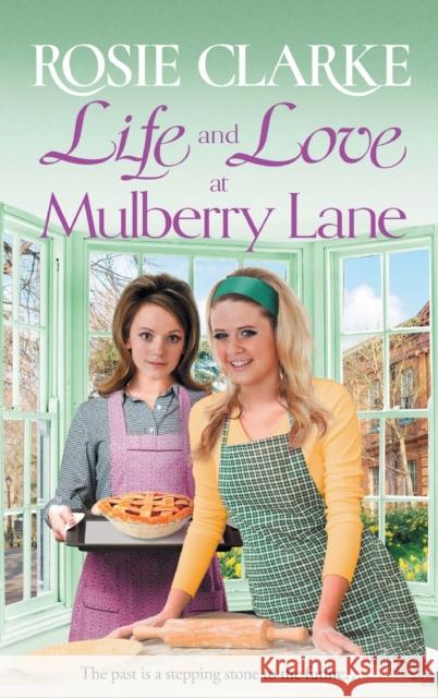Life and Love at Mulberry Lane: The next instalment in Rosie Clarke's Mulberry Lane historical saga series Rosie Clarke 9781804157312 Boldwood Books Ltd - książka