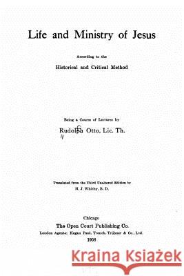 Life and ministry of Jesus according to the historical and critical method Otto, Rudolf 9781533638809 Createspace Independent Publishing Platform - książka