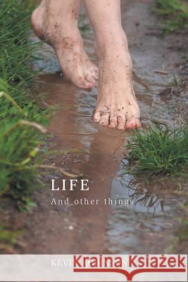 Life: And Other Things Kevin Robinson 9781546285045 Authorhouse - książka