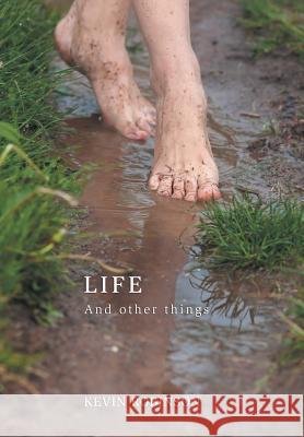 Life: And Other Things Kevin Robinson 9781546285052 Authorhouse UK - książka