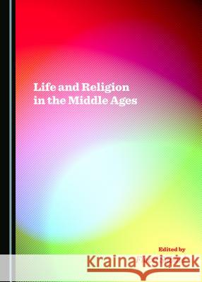 Life and Religion in the Middle Ages Flocel Sabata 9781443877909 Cambridge Scholars Publishing - książka