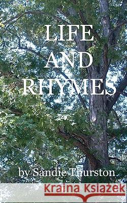 Life and Rhymes Sandie Thurston 9781453836279 Createspace - książka