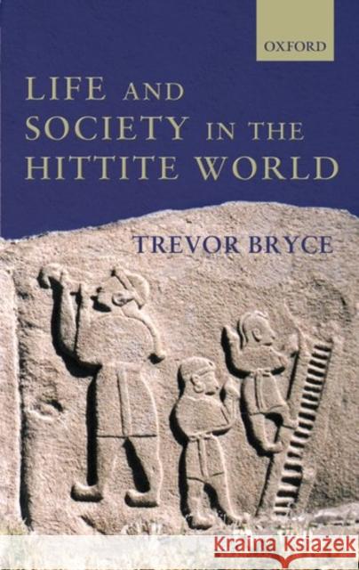 Life and Society in the Hittite World  9780199241705 OXFORD UNIVERSITY PRESS - książka