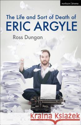 Life and Sort of Death of Eric Argyle Ross Dungan 9781472521682  - książka