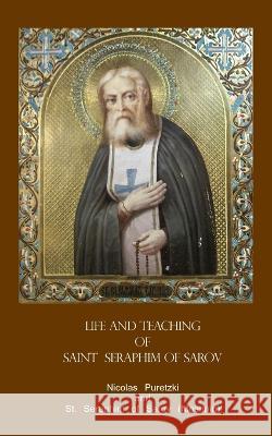 Life and Teaching of Saint Seraphim of Sarov St Seraphim Of Sarov, Nicolas Puretzki, Convent Portaïtissa 9789081276504 Gozalov Books - książka