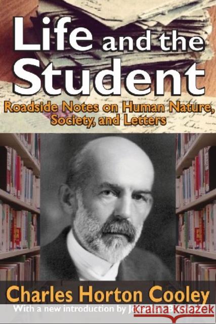 Life and the Student: Roadside Notes on Human Nature, Society, and Letters Charles Horton Cooley Jonathan B. Imber 9781412854788 Transaction Publishers - książka