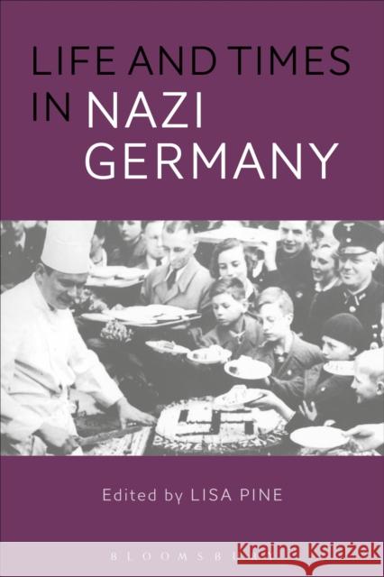 Life and Times in Nazi Germany Lisa Pine 9781474217927 Bloomsbury Academic - książka