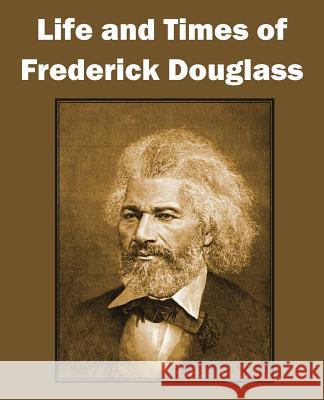 Life and Times of Frederick Douglass Frederick Douglass 9781612030401 Bottom of the Hill Publishing - książka