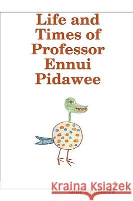 Life and Times of Professor Ennui Pidawee tom weathers 9780578005232 Possumgolightly Press - książka