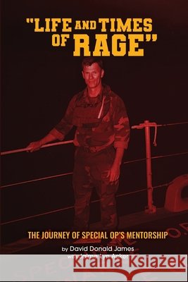 Life and Times of RAGE: The Journey of Special Op's Mentorship James, David Donald, Acker, Jaime Lyn 9798993757308 Jaime Acker Publishing - książka