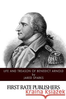 Life and Treason of Benedict Arnold Jared Sparks 9781515191452 Createspace - książka