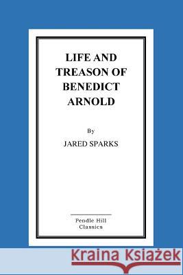 Life and Treason of Benedict Arnold Jared Sparks 9781519772978 Createspace Independent Publishing Platform - książka