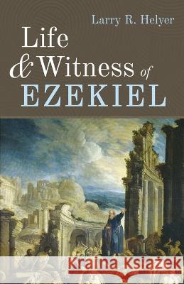 Life and Witness of Ezekiel Larry R Helyer 9781666714906 Cascade Books - książka