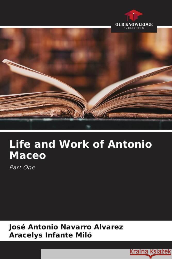 Life and Work of Antonio Maceo Jos? Antonio Navarr Aracelys Infant 9786208041052 Our Knowledge Publishing - książka