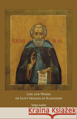 Life and Works of Saint Sergius of Radonezh Serge Jumati Convent Portaitissa Guram Kochi 9789079889693 Gozalov Books - książka