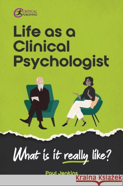 Life as a Clinical Psychologist: What Is It Really Like? Jenkins, Paul 9781913453374 Critical Publishing Ltd - książka