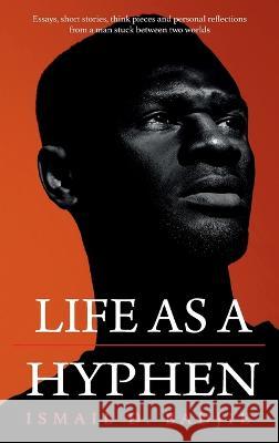 Life As A Hyphen Ismail Badjie Saulayman Njie  9780999330760 Fye Network - książka