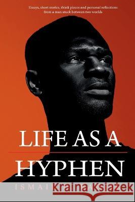 Life As A Hyphen Ismail Badjie Saulayman Njie  9780999330777 Fye Network - książka