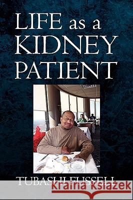 Life as a Kidney Patient Tubashi Fussell 9781436323017 Xlibris Corporation - książka