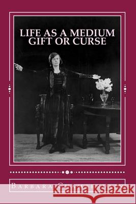 Life as a Medium: Gift or Curse Barbara Chamberlain 9781492860273 Createspace - książka