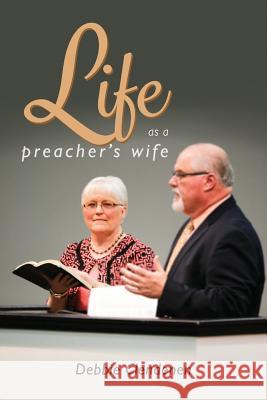 Life as a Preacher's Wife Debbie Clendenen 9781546309222 Createspace Independent Publishing Platform - książka