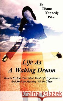 Life as a Waking Dream Diane Kennedy Pike 9780916192501 LP Publications - książka