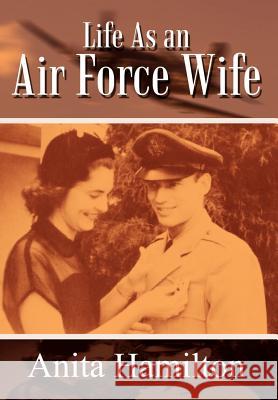 Life As an Air Force Wife Hamilton, Anita 9781410746061 Authorhouse - książka