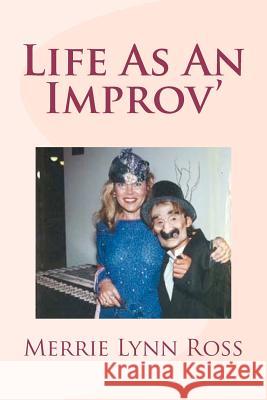 Life as an Improv' Merrie Lynn Ross 9780982736616 Mediamorphus - książka