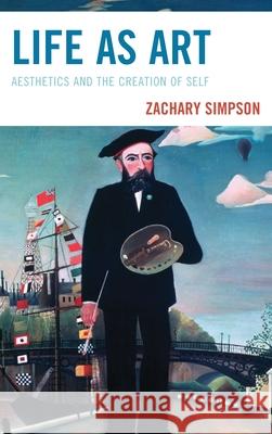 Life as Art Zachary Simpson 9798216394440 Bloomsbury Publishing Plc - książka