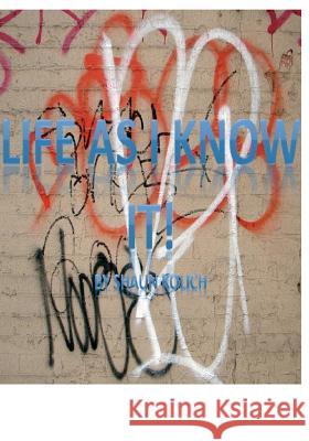 Life As I Know It Kolich, Shaun Anthony 9781480022751 Createspace - książka