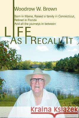 Life As I Recall It Woodrow Brown 9780595442638 iUniverse - książka