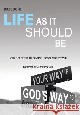 Life as It Should Be Dick Bont 9781490863474 WestBow Press - książka