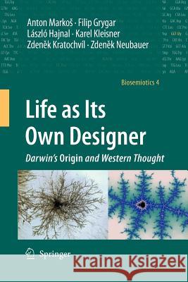 Life as Its Own Designer: Darwin's Origin and Western Thought Markos, Anton 9789400726123 Springer - książka