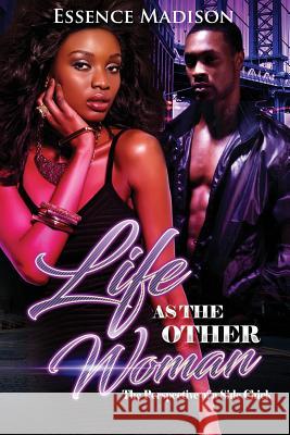 Life As The Other Woman: The Perspective Of A Side Chick Madison, Essence 9781719475389 Createspace Independent Publishing Platform - książka